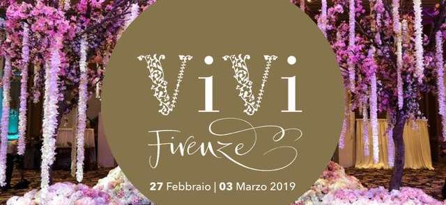 “VIVI” Firenze: dal 27 Febbraio al 3 Marzo 2019, l’evento dedicato a wedding planner e floral designer.